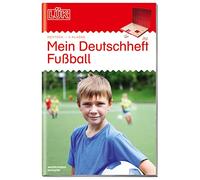 LÜK Mein Deutschheft Fußball 4. Klasse: 4. Klasse - Deutsch Mein Deutschheft Fußball