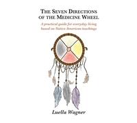 Luella Wagner The Seven Directions of the Medicine Wheel (Tascabile)