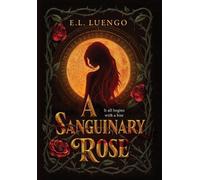 Luengo E L E L Luengo A Sanguinary Rose (Copertina rigida)