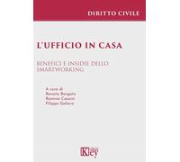 L'ufficio in casa. Benefici e insidie dello smartworking - 2021 -
