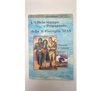 L'ufficio stampa e propaganda della X flottiglia Mas. Persone e vicende