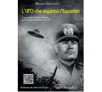 L'UFO che ingannò Mussolini. L'esperienza di uno studente durante gli irri...