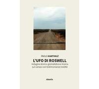 L'UFO di Roswell. Indagine storico-giornalistica e ricerca sul campo con testimonianze inedite