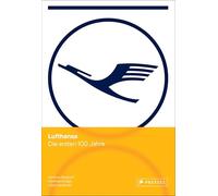 Lufthansa - Die ersten 100 Jahre: Erstmalige Gesamtdarstellung der Geschichte der Lufthansa seit der Gründung 1926, mit zahlreichen Abbildungen, Vintage-Werbematerialien und internen Dokumenten