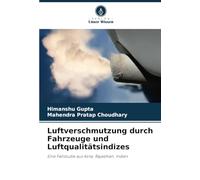 Luftverschmutzung durch Fahrzeuge und Luftqualitätsindizes: Eine Fallstudie aus Kota, Rajasthan, Indien