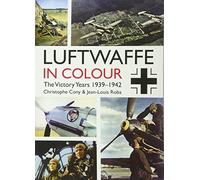 Luftwaffe in Colour: The Victory Years 1939-1942