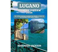 LUGANO GUIA DE VIAGEM 2026: De trilhas cênicas a praças da cidade: a visão de um morador local sobre Lugano