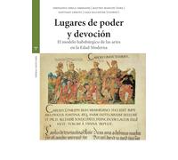 Lugares de poder y devoción: El modelo habsbúrgico en la Edad Moderna