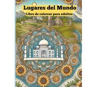 Lugares del Mundo. Libro de colorear para adultos: Dibujos de paisajes, Mandalas , Frases motivadoras y emocionales.