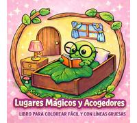 Lugares Mágicos y acogedores - Libro para colorear: Un libro de Colorines con Andre con lindos dibujos para colorear para adultos y niños con hadas, ... pintar, con bordes gruesos y dibujos simples