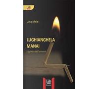 Lughianghela Manai. La pietra dell'armonia