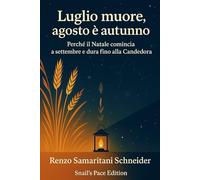 Luglio muore, agosto è autunno: Perché il Natale comincia a settembre e dura fino alla Candelora
