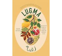 Lugma : Abundant Dishes And Stories From My Middle East
