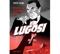 Lugosi: The Rise and Fall of Hollywood's Dracula: The Rise & Fall of Hollywood's Dracula