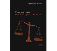 L'uguaglianza non è di questo mondo