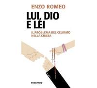 Lui, Dio e lei. Il problema del celibato nella Chiesa - Romeo Enzo