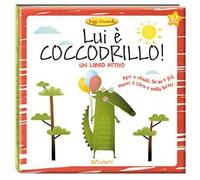 Lui è coccodrillo! Leggi giocando. Ediz. a colori