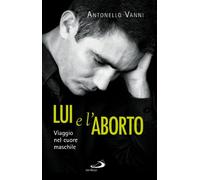Lui e l'aborto. Viaggio nel cuore maschile