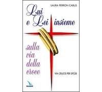 Lui e lei insieme sulla via della croce. Via Crucis per sposi