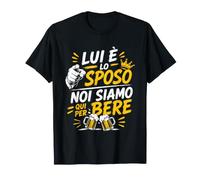 Lui è Lo Sposo Noi Siamo Quì per Bere Addio Celibato Amici Maglietta