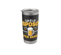 lui è lo sposo noi siamo qui solo per bere Bicchiere termico in acciaio inox doppia parete