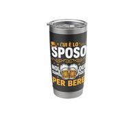 lui è lo sposo noi siamo qui solo per bere Bicchiere termico in acciaio inox doppia parete
