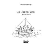 Lui, lei e gli altri. Racconti minimi