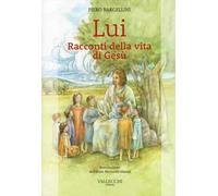 Lui. Racconti della vita di Gesù