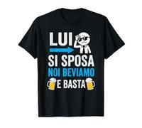 Lui Si Sposa Noi Beviamo e Basta Addio al Celibato Maglietta