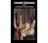 Lui !: Théâtre du grand guignol