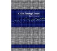 Luigi Agostini Creare Paesaggi Sonori (Tascabile)