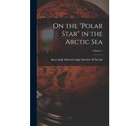 Luigi Amedeo di duca degl On the "Polar Star" in the Arctic (Copertina rigida)