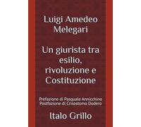 Luigi Amedeo Melegari: Un giurista tra esilio, rivoluzione e Costituzione