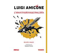 Luigi Amicone, l'anarcoresurrezionalista. Scritti scelti