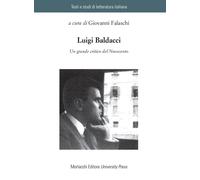 Luigi Baldacci. Un grande critico del Novecento [Paperback] [Oct 20, 2012] Falas