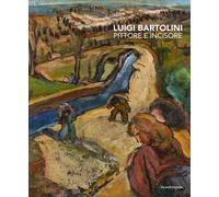 Luigi Bartolini. Pittore e incisore. Ediz. illustrata
