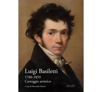 Luigi Basiletti 1780-1859. Carteggio Artistico - [Scripta]