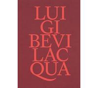 Luigi Bevilacqua. Ediz. a colori