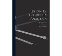 Luigi Bianchi Lezioni Di Geometria Analitica (Tascabile)