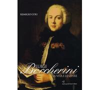 Luigi Boccherini. La vita e le opere - [Maria Pacini Fazzi Editore]
