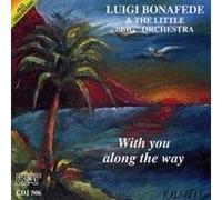 Luigi Bonafede & The Little 'big' Orchestra - With You Along The Way - Cd