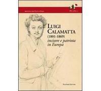 Luigi Calamatta (1801-1869). Incisore e patriota in Europa