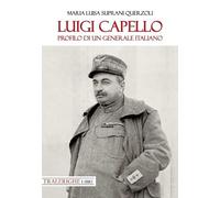 Luigi Capello. Profilo di un generale italiano