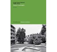 Luigi Carlo Daneri 1900-1972. Abitare il paesaggio. Ediz. illustrata