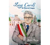 Luigi Caroli. Un bene in Comune di Stefano Menga, 2020, Youcanprint