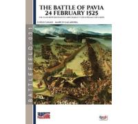 Luigi Casali The battle of Pavia 24 February 1525 (Tascabile)