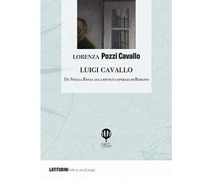 Luigi Cavallo. Da Stella Rossa alla rivolta operaia di Berlino