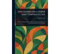 Luigi Cornaro Discourses on a Sober and Temperate Life (Tascabile)