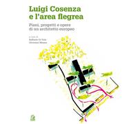Luigi Cosenza E L'Area Flegrea. Piani, Progetti E Opere Di Un Architetto Europeo