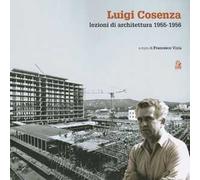 Luigi Cosenza. Lezioni di architettura 1955-1956